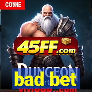 bad bet